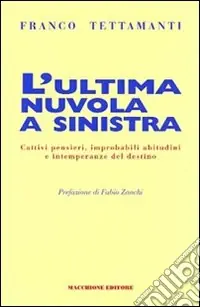 L‘ultima nuvola a sinistra. Cattivi pensieri, improbabili abitudini e intemperanze del destino Nuova Collezione