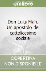 Promozione Esclusiva Don Luigi Mari. Un apostolo del cattolicesimo sociale