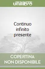 Continuo infinito presente Solo Oggi
