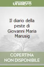 Ultimissimo Modello Il diario della peste di Giovanni Maria Marusig