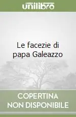 Le facezie di papa Galeazzo Promozione Esclusiva