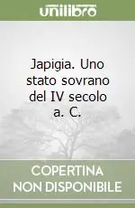 Japigia. Uno stato sovrano del IV secolo a. C. Vendita Finale