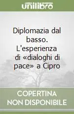 Diplomazia dal basso. L‘esperienza di «dialoghi di pace» a Cipro Popolare