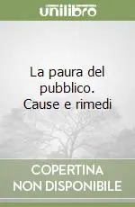 Nuova Collezione La paura del pubblico. Cause e rimedi