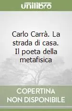 Consegna Rapida Carlo Carrà. La strada di casa. Il poeta della metafisica