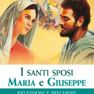 I santi sposi Maria e Giuseppe. Riflessioni e preghiere Miglior Prezzo