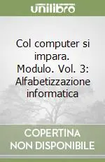 Super Prezzo Col computer si impara. Modulo. Vol. 3 Alfabetizzazione informatica