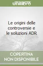 Le origini delle controversie e le soluzioni ADR Compra Oggi Stesso