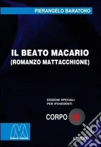 Il beato Macario. Romanzo mattacchione. Ediz. per ipovedenti Nuovo Arrivo