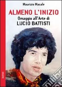 Compra Adesso Almeno l‘inizio. Omaggio all‘arte di Lucio Battisti