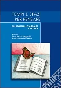 Solo Oggi Tempi e spazi per pensare. Gli sportelli d‘ascolto a scuola