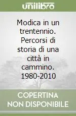 Vendita Finale Modica in un trentennio. Percorsi di storia di una città in cammino. 1980-2010