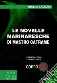Prezzo Scontato Le novelle marinaresche di Mastro Catrame. Ediz. per ipovedenti