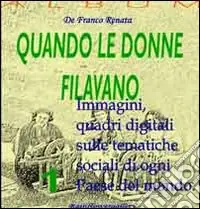 Quando le donne filavano. Ediz. illustrata Compra Oggi Stesso