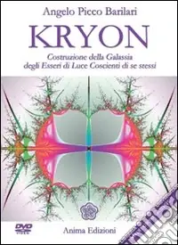 Kryon. Costruzione della galassia degli esseri di luce coscienti di se stessi. Con DVD Economico