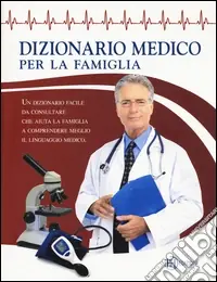 Dizionario medico per la famiglia Compra Oggi Stesso