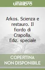 Prezzo Di Fabbrica Arkos. Scienza e restauro. Il fiordo di Crapolla. Ediz. speciale