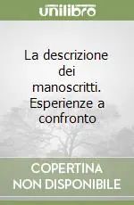 La descrizione dei manoscritti. Esperienze a confronto Quantità Limitata