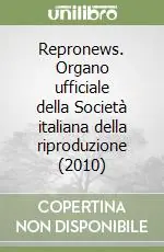 Repronews. Organo ufficiale della Società italiana della riproduzione (2010) Occasione