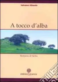 A tocco d‘alba. Romanzo di Sicilia Compra Oggi Stesso