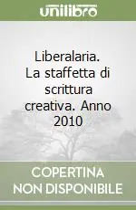 Più Venduto Liberalaria. La staffetta di scrittura creativa. Anno 2010