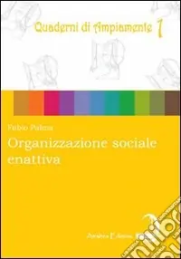 Quantità Limitata Organizzazione sociale enattiva. Come potrebbe costruirsi un universo sociale cooperativo, comunitario, ecologico