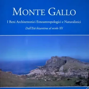 Offerta Del Giorno Monte Gallo. I beni architettonici-etnoantropologici e naturalistici. Dall‘Età bizantina al sec. XX