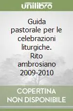 Miglior Prezzo Guida pastorale per le celebrazioni liturgiche. Rito ambrosiano 2009-2010