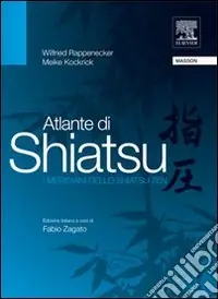 Atlante di shiatsu. I meridiani dello shiatsu zen Non Perdere