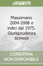 Consegna Rapida Massimario 2004-2008 e indici dal 1975. Giurisprudenza ticinese
