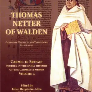 Carmel in Britain. Studies in the early history of the Carmelite order. Vol. 4 Thomas Netter of Walden. Carmelite, diplomat and theologian (c. 1372-1430) Compra Oggi Stesso