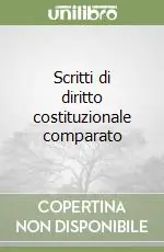 Scritti di diritto costituzionale comparato Non Perdere