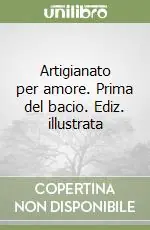 Offerta Speciale Artigianato per amore. Prima del bacio. Ediz. illustrata