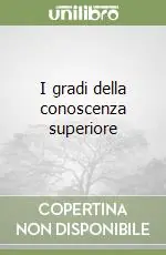 I gradi della conoscenza superiore Promozione Esclusiva