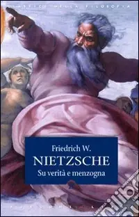 Non Perdere Su verità e menzogna-La filosofia nell‘epoca tragica dei greci