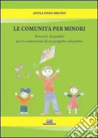 La comunità per minori. Percorsi di qualità per la costruzione di un progetto educativo Ultime Pezzi
