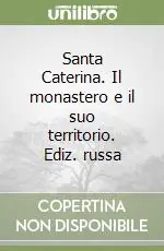 Scelto Dai Clienti Santa Caterina. Il monastero e il suo territorio. Ediz. russa