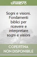 Miglior Prezzo Sogni e visioni. Fondamenti biblici per ricevere e interpretare sogni e visioni