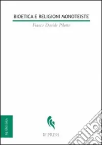 Bestseller Bioetica e religioni monoteiste. Spunti per un ecumenismo bioetico