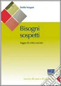 Non Perdere Bisogni sospetti. Saggio di critica sociale