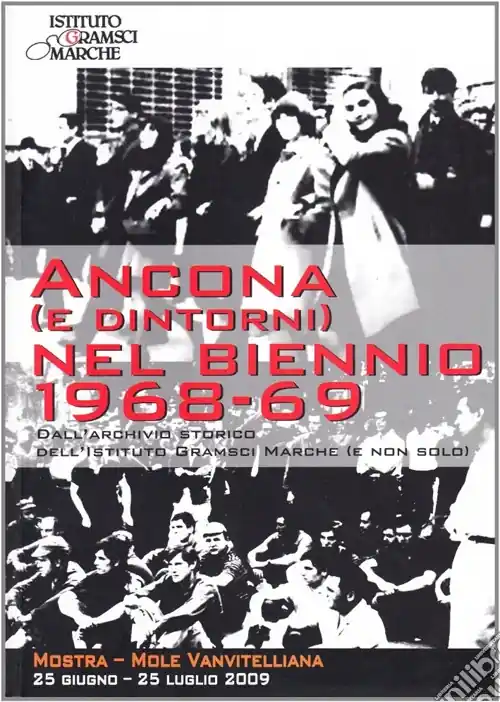 Ancona (e dintorni) nel biennio 1968-1969. Dall‘archivio storico dell‘Istituto Gramsci Marche (e non solo) Occasione Imperdibile