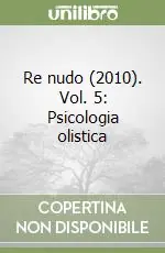 Occasione Imperdibile Re nudo (2010). Vol. 5 Psicologia olistica
