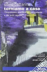 Offerta Lampo Torniamo a casa. L‘imprevisto storia di un pericolante e dei suoi ragazzi