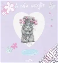 Promozione Esclusiva A mia moglie. Ediz. illustrata