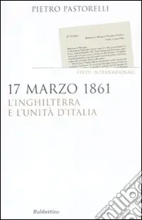 Offerta Speciale 17 marzo 1861. L‘Inghilterra e l‘unità d‘Italia