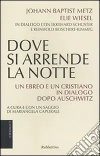 Dove si arrende la notte. Un ebreo e un cristiano in dialogo dopo Auschwitz Offerta Del Giorno