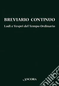 Breviario continuo. Lodi e vespri del tempo ordinario Prezzo Ridotto