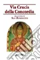 Prezzo Scontato Via Crucis della Concordia. Alla scuola di San Benedetto
