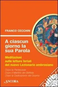 Spedizione Espresso A ciascun giorno la sua Parola. Meditazioni sulle letture feriali del nuovo lezionario ambrosiano. Anno 1. Vol. 2