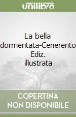 La bella addormentata-Cenerentola. Ediz. illustrata Ultime Pezzi